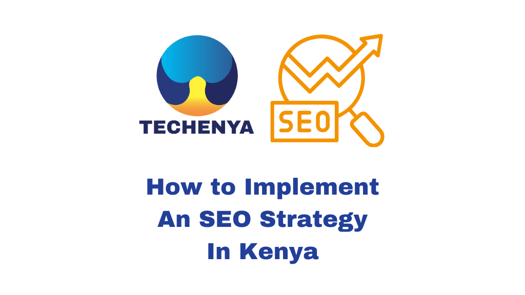 Implementing SEO Strategy in Kenya: Step-by-Step Guide